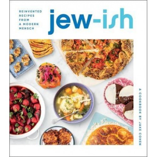 Jew-Ish A Cookbook : Reinvented Recipes from a Modern Mensch