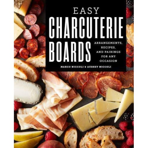 Easy Charcuterie Boards Arrangements, Recipes, and Pairings for Any Occasion