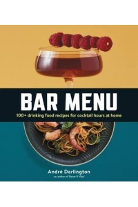 Bar Menu 100+ Drinking Food Recipes for Cocktail Hours at Home