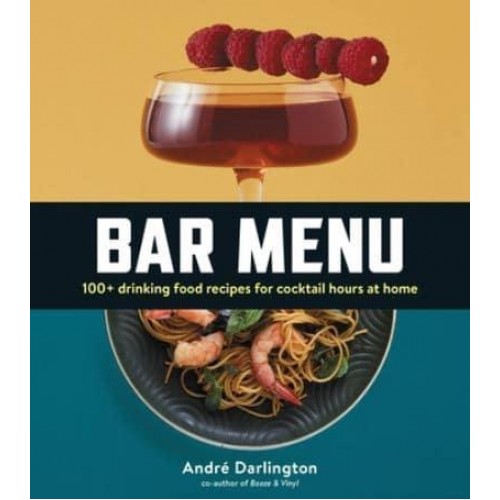 Bar Menu 100+ Drinking Food Recipes for Cocktail Hours at Home