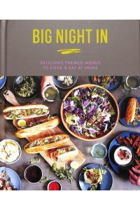 Big Night In Delicious Themed Menus to Cook & Eat at Home