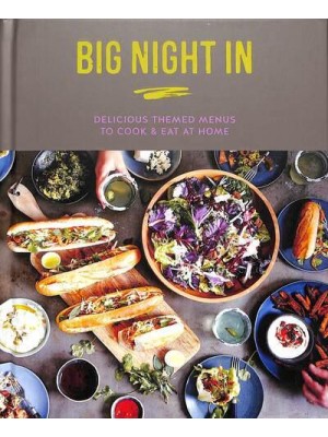 Big Night In Delicious Themed Menus to Cook & Eat at Home