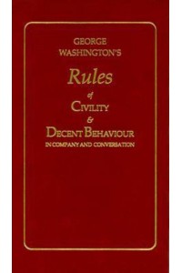 George Washington's Rules of Civility and Decent Behaviour - Books of American Wisdom