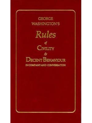 George Washington's Rules of Civility and Decent Behaviour - Books of American Wisdom