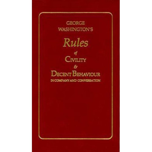 George Washington's Rules of Civility and Decent Behaviour - Books of American Wisdom