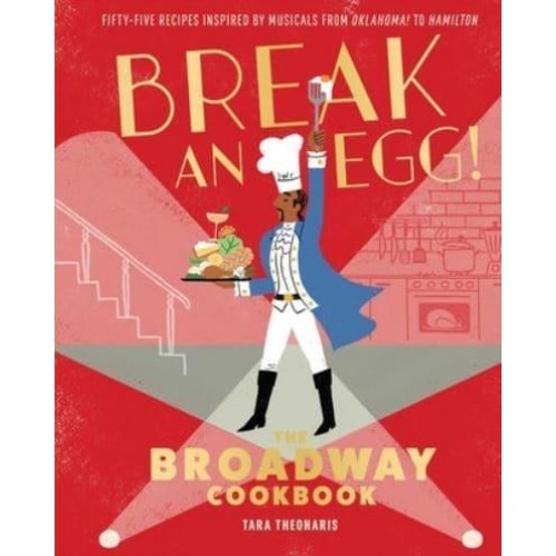 Break and Egg! The Broadway Cookbook