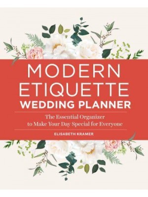 Modern Etiquette Wedding Planner The Essential Organizer to Make Your Day Special for Everyone