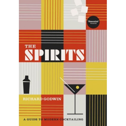 The Spirits A Guide to Modern Cocktailing