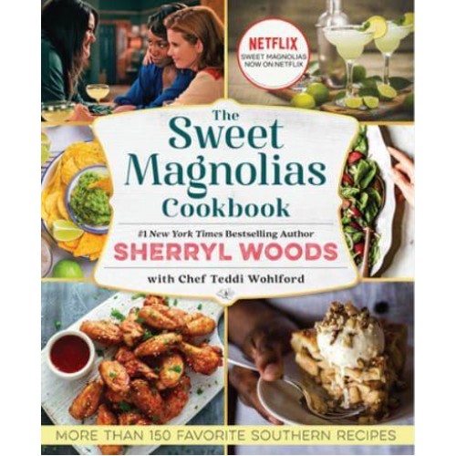The Sweet Magnolias Cookbook More Than 150 Favorite Southern Recipes
