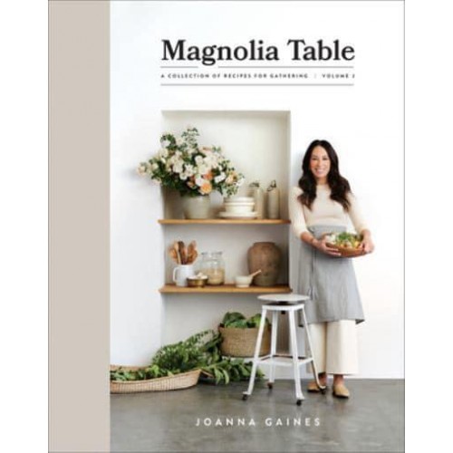 Magnolia Table Volume 2 A Collection of Recipes for Gathering
