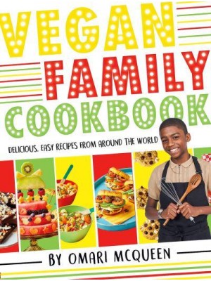 Vegan Family Cookbook Delicious, Easy Recipes from Around the World