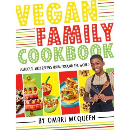 Vegan Family Cookbook Delicious, Easy Recipes from Around the World