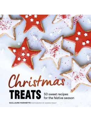 Christmas Treats 50 Sweet Treats for the Festive Season