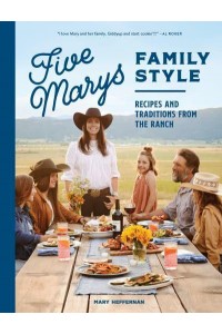 Five Marys Family Style Recipes and Traditions from the Ranch - Five Marys