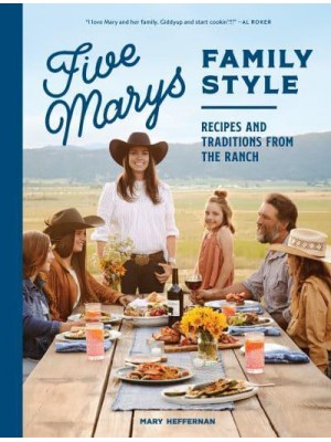 Five Marys Family Style Recipes and Traditions from the Ranch - Five Marys
