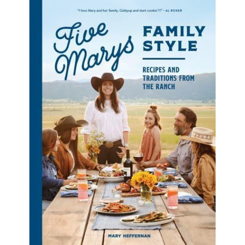 Five Marys Family Style Recipes and Traditions from the Ranch - Five Marys