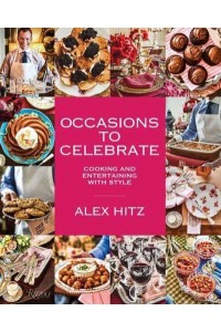 Occasions to Celebrate Cooking and Entertaining With Style