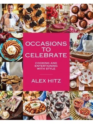 Occasions to Celebrate Cooking and Entertaining With Style