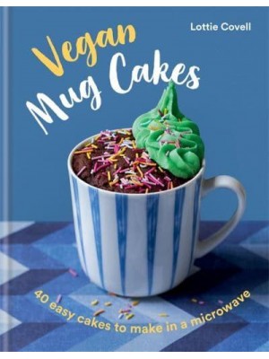 Vegan Mug Cakes 40 Easy Cakes to Make in a Microwave