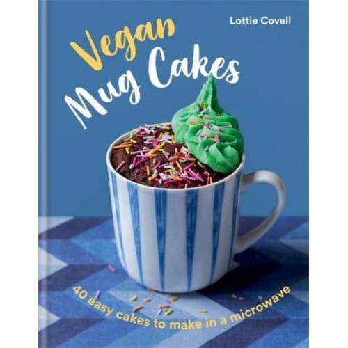 Vegan Mug Cakes 40 Easy Cakes to Make in a Microwave
