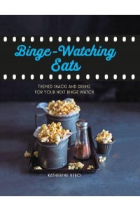 Binge-Watching Eats Themed Snacks and Drinks for Your Next Binge Watch