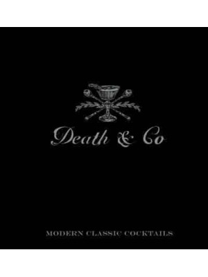 Death & Co Modern Classic Cocktails