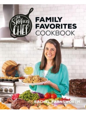 The Stay-At-Home Chef Family Favorites Cookbook