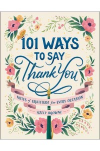 101 Ways to Say Thank You Notes of Gratitude for Every Occasion