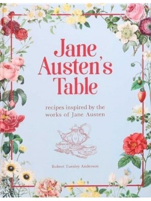 Jane Austen's Table Recipes Inspire by the Works of Jane Austen