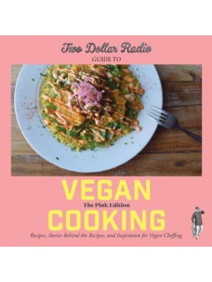 Two Dollar Radio Guide to Vegan Cooking: The Pink Edition