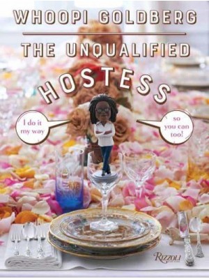 The Unqualified Hostess I Do It My Way So You Can Too!