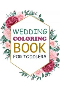Wedding Coloring Book For Toddlers: Wedding Coloring Book