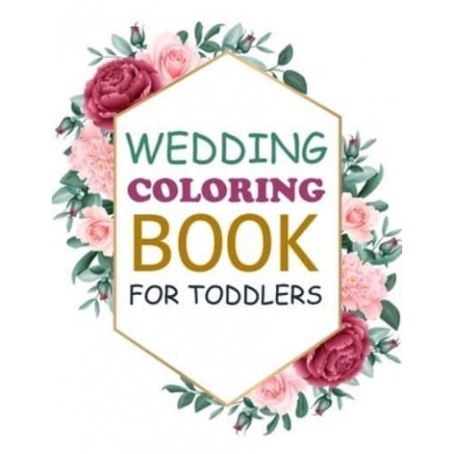 Wedding Coloring Book For Toddlers: Wedding Coloring Book