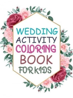 Wedding Activity Coloring Book For Kids: Wedding Coloring Book For Kids