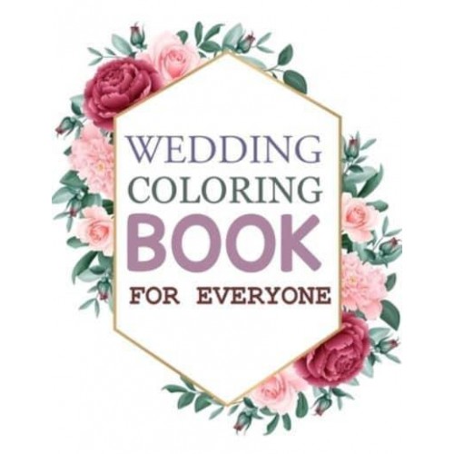 Wedding Coloring Book For Everyone: Wedding Coloring Book For Toddlers