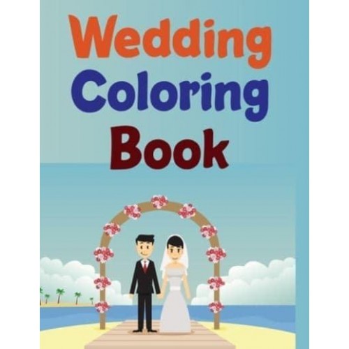 Wedding Coloring Book Wedding Coloring Books For Kids Ages 4-8