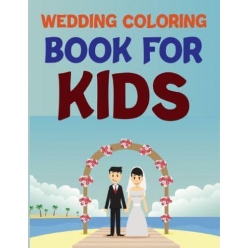Wedding Coloring Book For Kids Wedding Coloring Books For Kids Ages 4-12