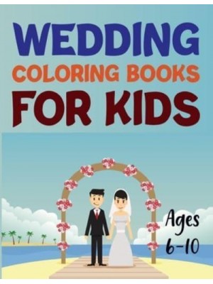 Wedding Coloring Books For Kids Ages 6-10 The Coloring Book For New Wedding