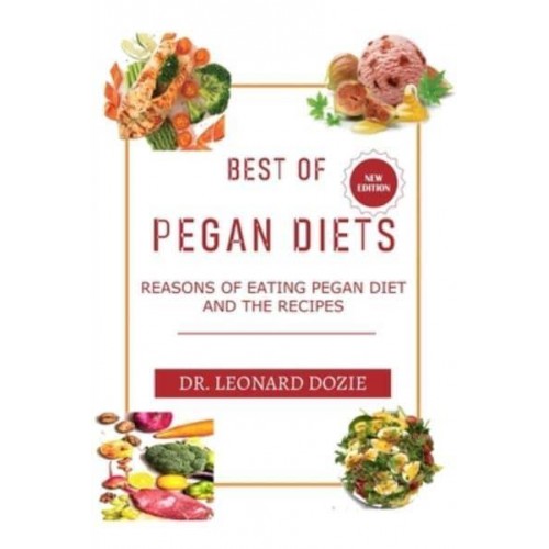 Best of Pegan Diets Reasons of Eating Pegan Diets and Recipes