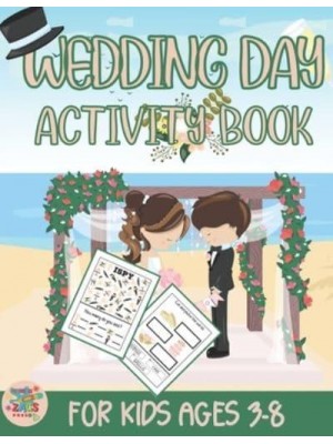 Wedding day activity book for kids ages 3-8: Wedding themed gift for Kids ages 3 and up