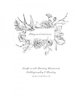 Eloquentessence Craft With Poetry Presents Calligraphy & Poetry