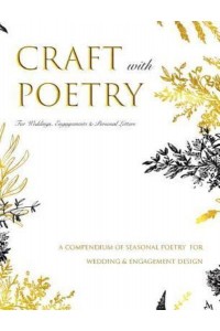 CRAFT WITH POETRY For Weddings, Engagements and Personal Letters: A Compendium of Poetry for Wedding, Engagements and Personal Letter Crafting