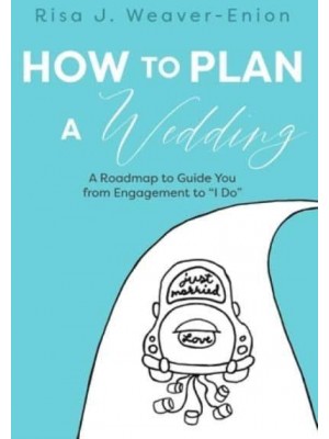 How to Plan a Wedding: A Roadmap to Guide You from Engagement to 'I Do'