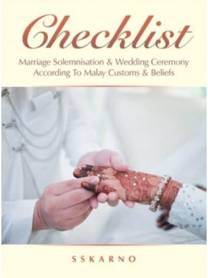 Checklist: Marriage Solemnisation & Wedding Ceremony According to Malay Customs & Beliefs