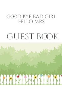 Bridal Shower Guest Book Good Bye Bad Girl Hello Mrs mega 480 pages 8x10