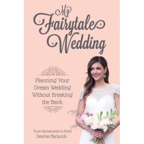 My Fairytale Wedding Planning Your Dream Wedding Without Breaking the Bank
