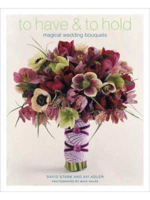 To Have & To Hold Magical Wedding Bouquets