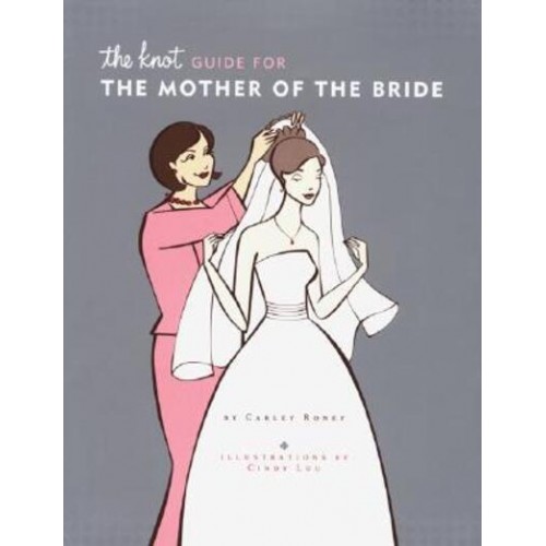 The Knot Guide for the Mother of the Bride