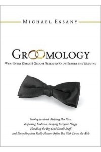 Groomology What Every (Smart) Groom Needs to Know Before the Wedding