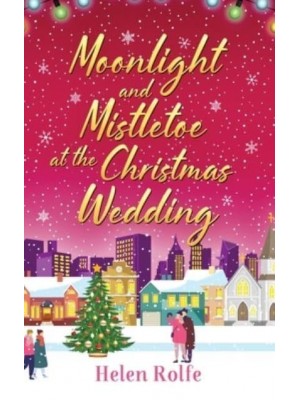 Moonlight and Mistletoe at the Christmas Wedding - New York Ever After
